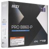 Материнская плата MSI PRO B860-P WIFI, LGA 1851, Intel B860, 4xDDR5, 4xSATA, 3xM.2, 1xPCIe 5.0 x16, 1xPCIe 4.0 x4, 2xPCIe 4.0 x1, 1xHDMI, 1xDP, 1xUSB-C, 1x 5Gb LAN, 2xUSB-A 3.2 Gen 2, 2xUSB-A 3.2 Gen 1, 4xUSB-A 2.0, 3x3.5 мм, 7.1, Wi-Fi 7, ATX